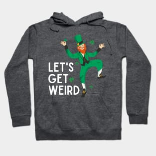 LET'S GET WEIRD St. Patrick's Day 2023 Party Leprechaun Hoodie